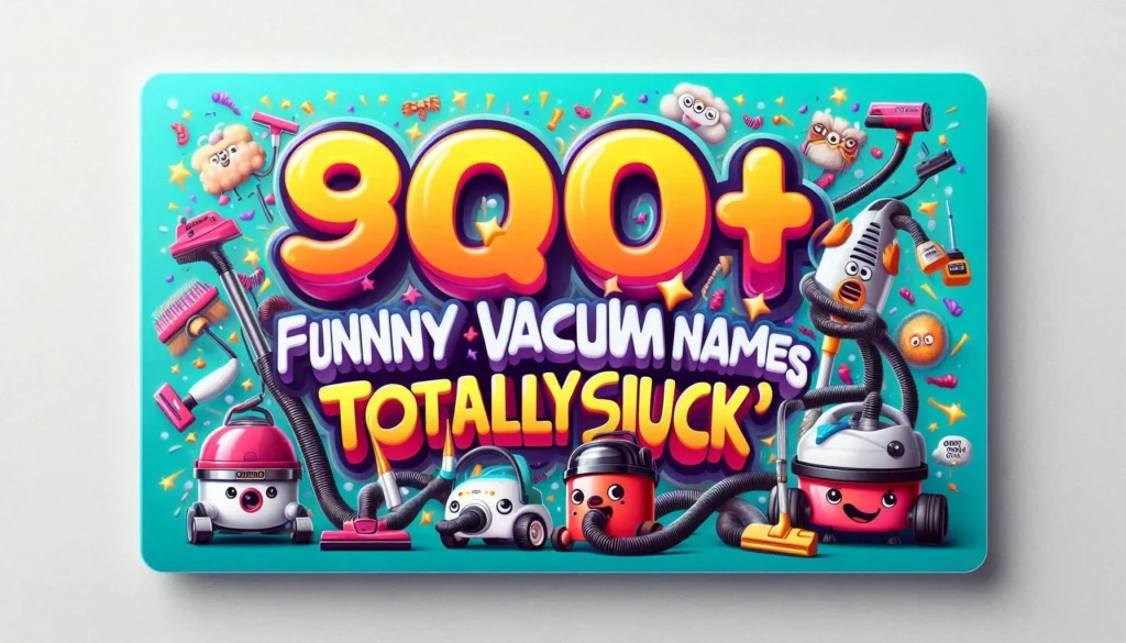 ๐ Silly Vacuum Cleaner Names That Make You Laugh Instantly