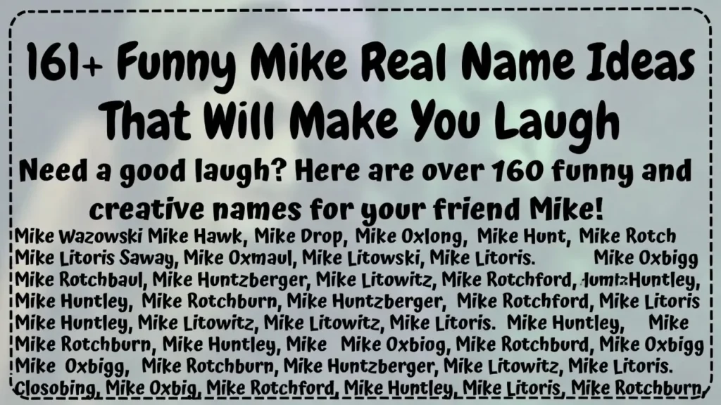 161+Funny Mike Real Name Ideas That Will Make You Laugh
