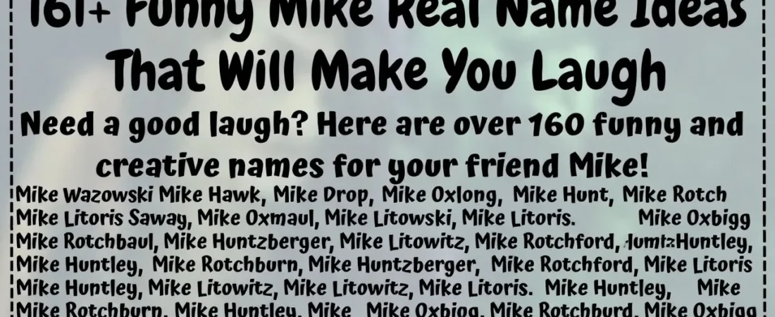 161+Funny Mike Real Name Ideas That Will Make You Laugh