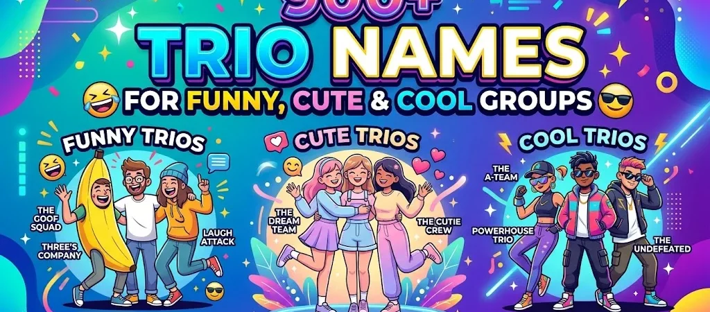 900+Trio Names for Funny, Cute & Cool Groups 😎