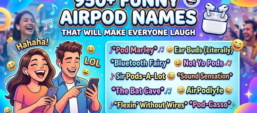 950+ Funny AirPod Names That Will Make Everyone Laugh 😆🎧