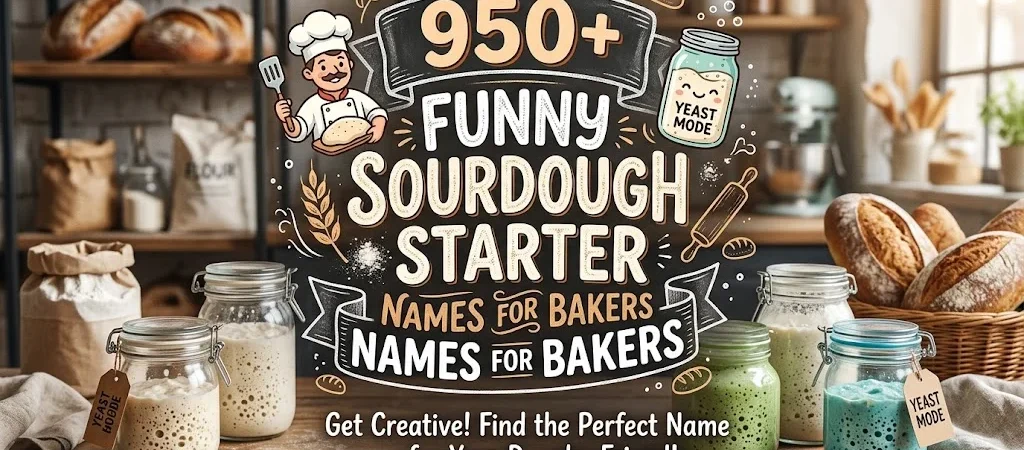 950+ Funny Sourdough Starter Names for Bakers